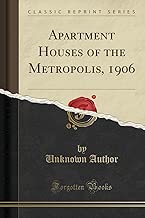 Apartment Houses of the Metropolis, 1906 (Classic Reprint) - coolthings.us