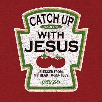 Kerusso Catch Up with Jesus Blessed from My Head to-Ma-Toes Ketchup Cotton Crew Neck T-Shirt