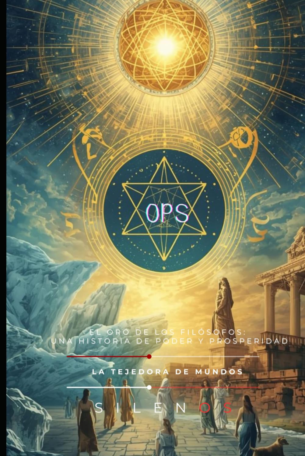 OPS: El Oro de los Filósofos: Una Historia de Poder y Prosperidad (ROMA)