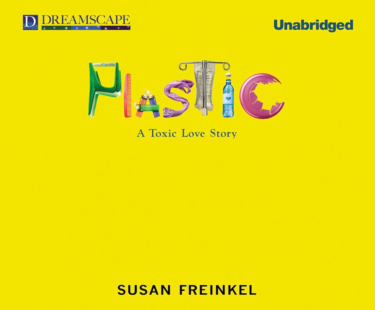 Plastic A Toxic Love Story Amazon.co.uk Freinkel, Susan, Ward, Pam
