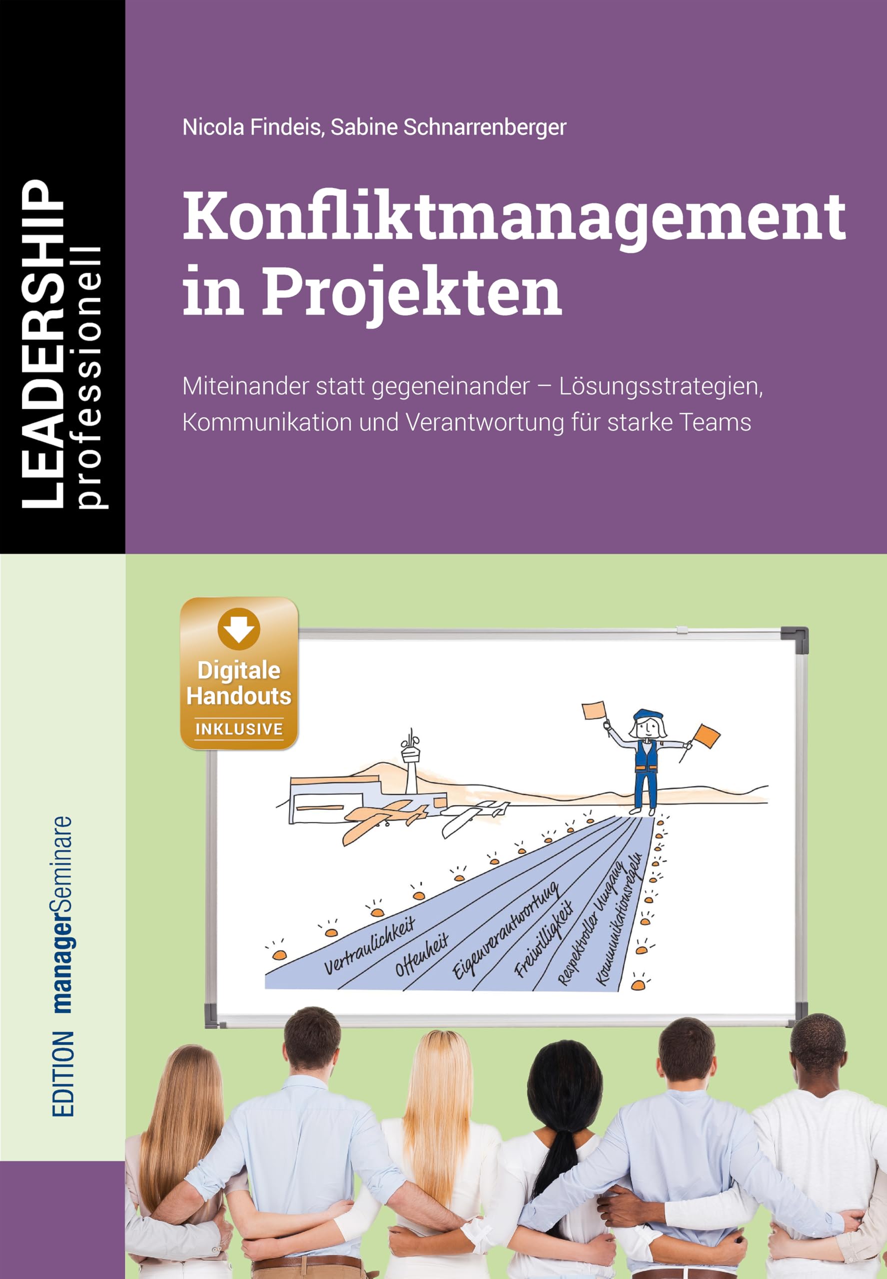 Konfliktmanagement in Projekten. Miteinander statt gegeneinander - Lösungsstrategien, Kommunikation und Verantwortung für starke Teams (LEADERSHIP professionell)
