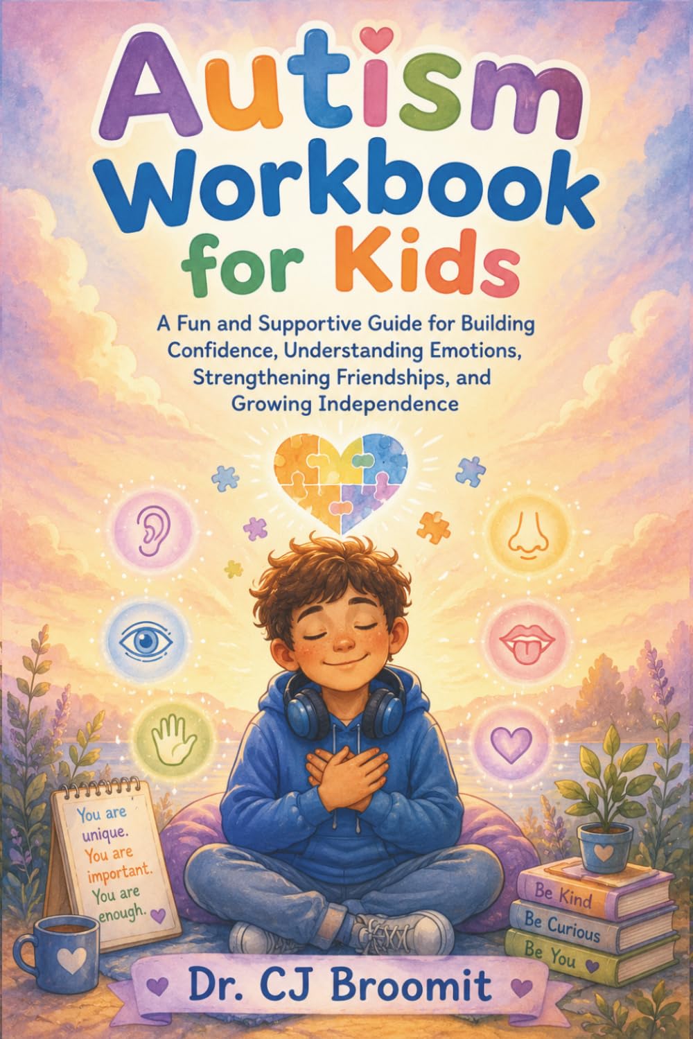 Autism Workbook for Kids: A Fun and Supportive Guide for Building Confidence, Understanding Emotions, Strengthening Friendships, and Growing Independence