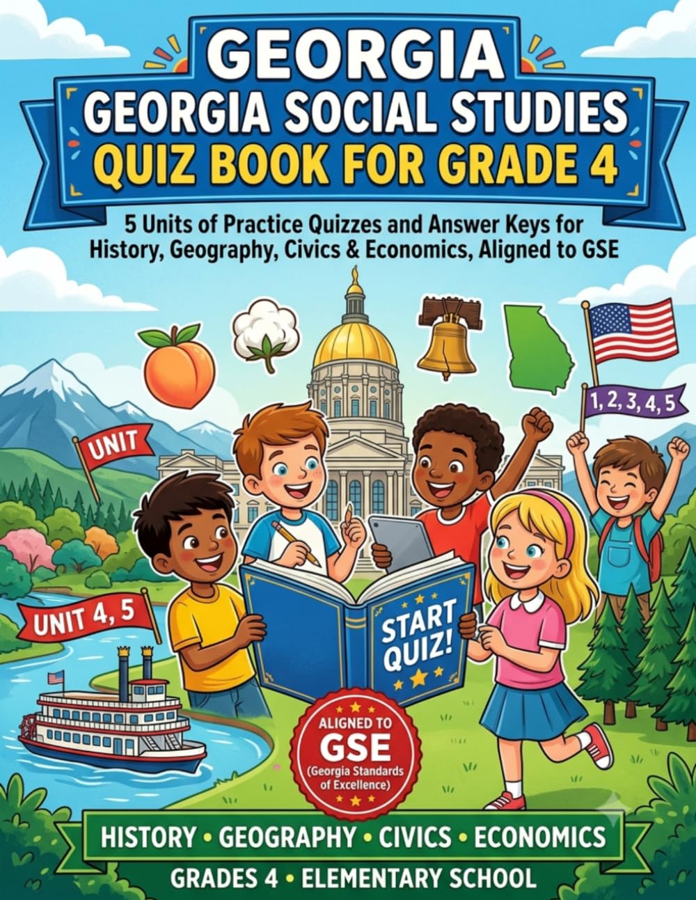 Georgia Social Studies Quiz Book for Grade 4: 5 Units of Practice Quizzes and Answer Keys for History, Geography, Civics & Economics, Aligned to GSE