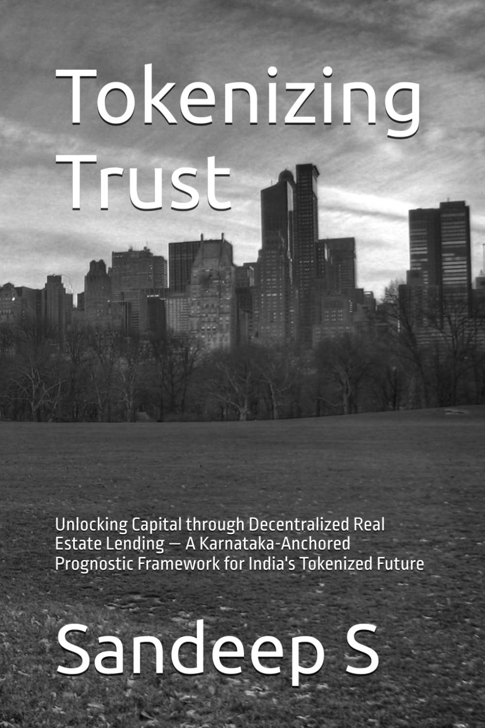 Tokenizing Trust: Unlocking Capital through Decentralized Real Estate Lending — A Karnataka-Anchored Prognostic Framework for India's Tokenized Future