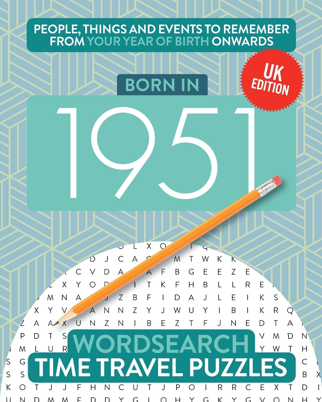 Born in 1951: Your Life in Wordsearch Puzzles: 17 (Time Travel Wordsearch Puzzles)
