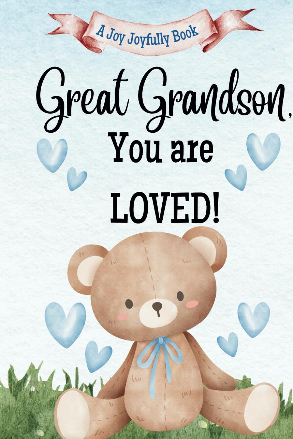 Great Grandson, You are Loved!: A Rhyming Story of Generational love between Great Grandparents and a Great Grandson
