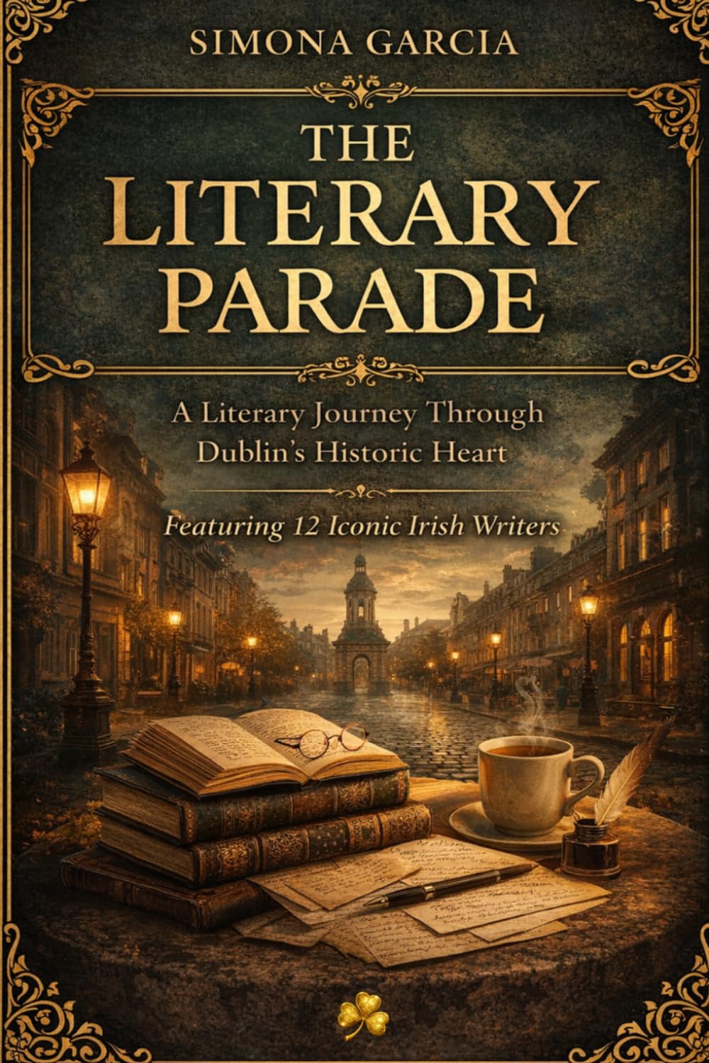 The Literary Parade: A Literary Journey Through Dublin's Historic Heart: Featuring 12 Iconic Irish Writers