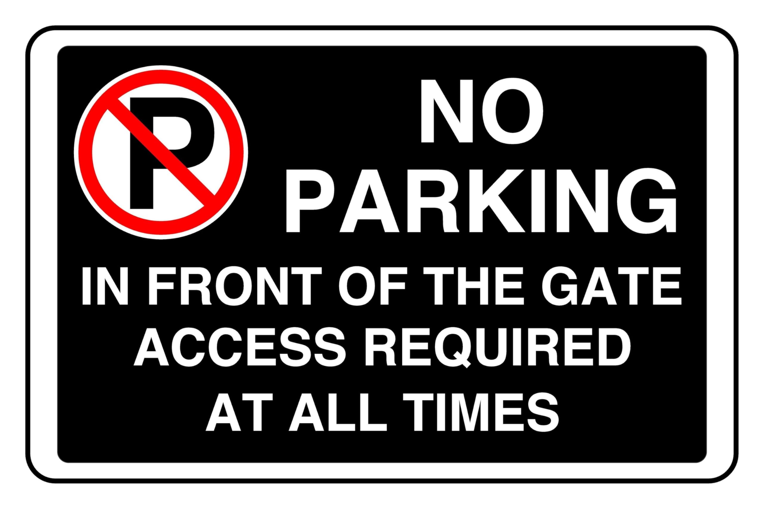 No Parking In Front Of The Gate Access Required At All Times - safety sign - High tack self-adhesive sticker (600mm x 400mm) Viewing Distance within 20m.