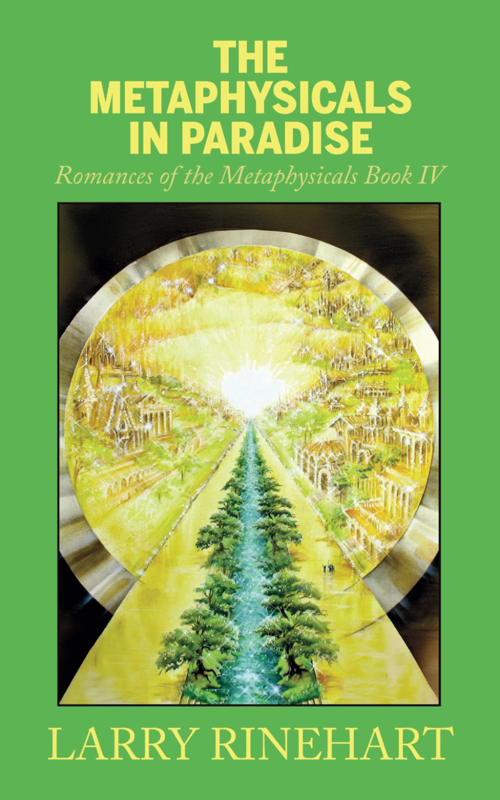 THE METAPHYSICALS IN PARADISE: Romances of the Metaphysicals, Book IV