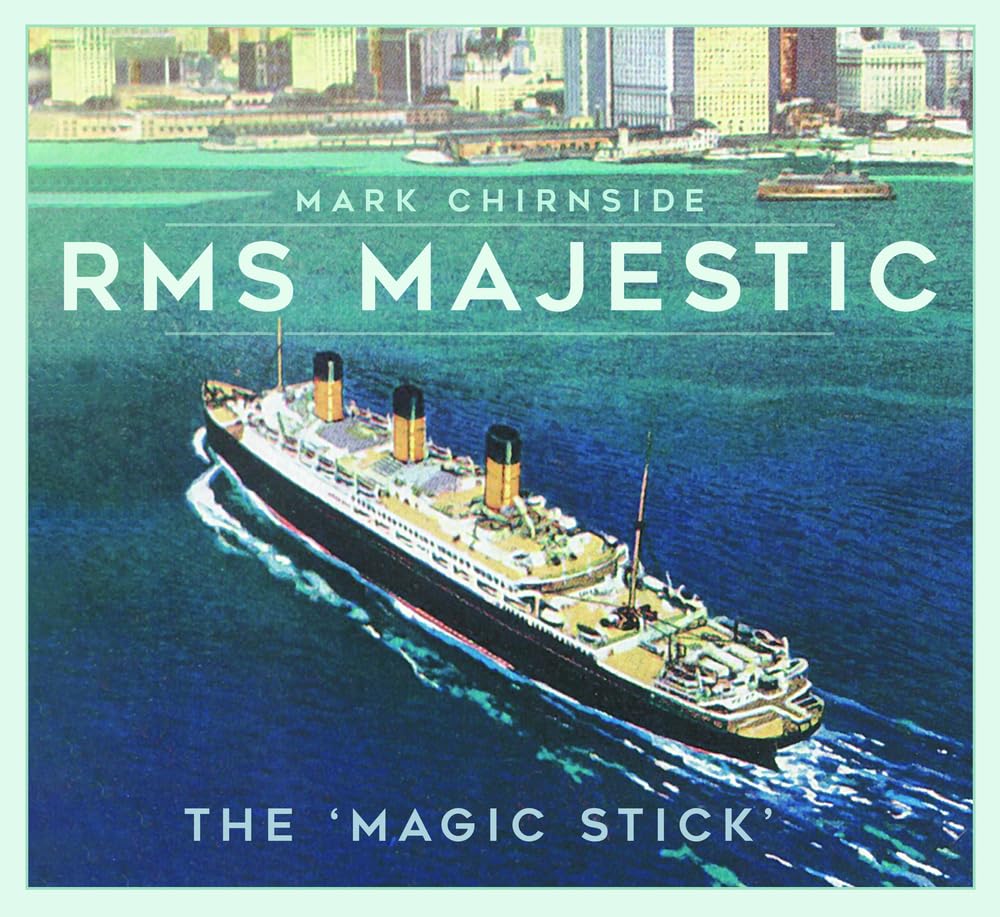 RMS Majestic: The 'Magic Stick'. Chirnside 9781803993379 Fast Free Shipping**
