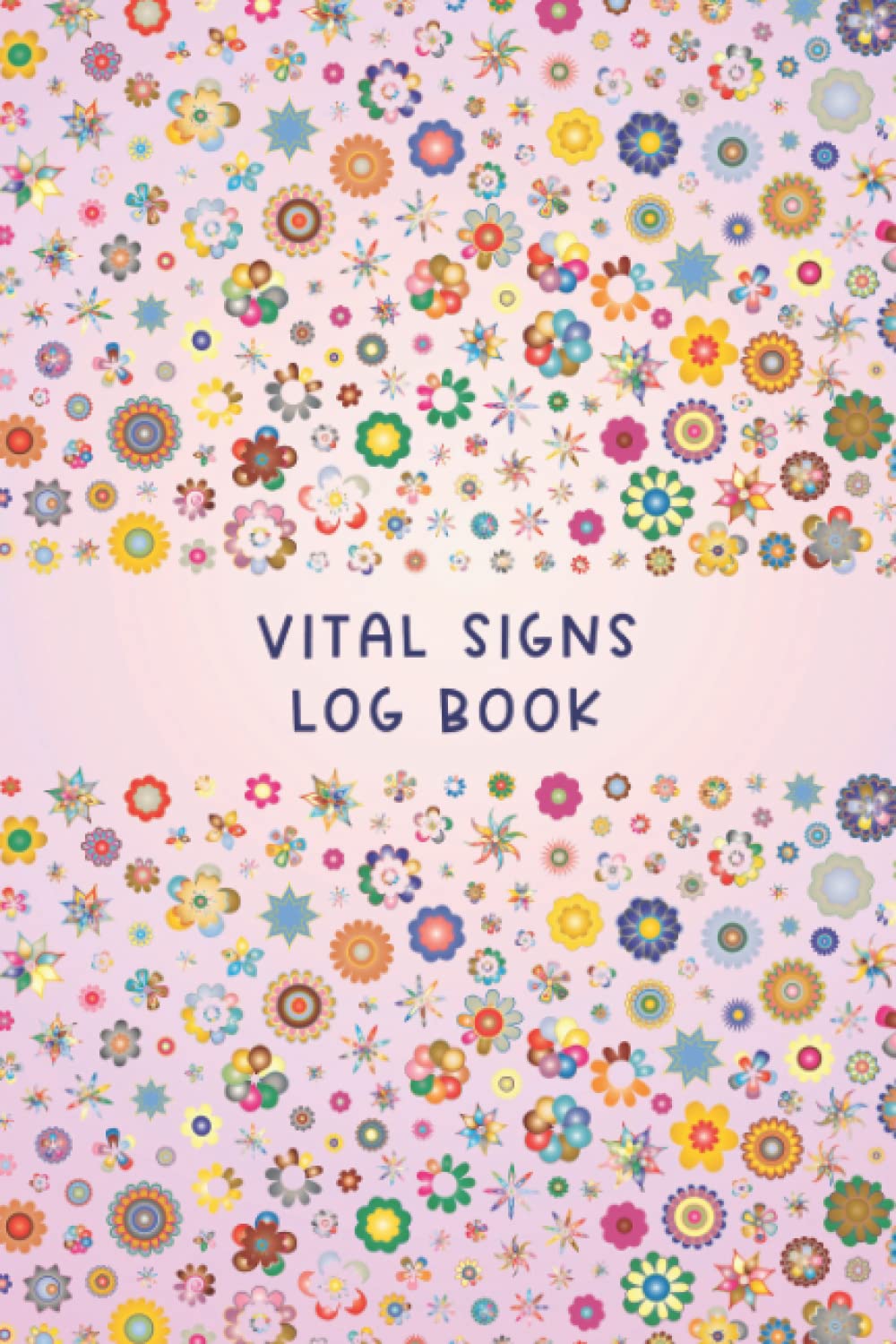 Vital Signs Log book: Complete Health Monitoring Record Log for Blood pressure and Glucose log, Symptom Tracker, Pain Scale, Doctors/Clinic appointments, Medications Log and all Health Activities.