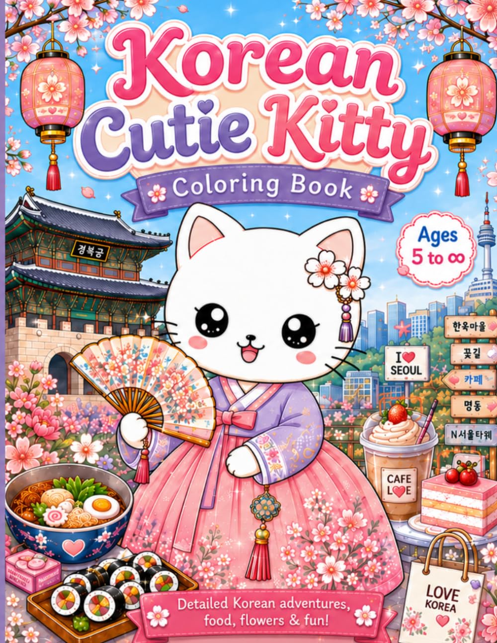 Korean Cutie Kitty Coloring Book: Detailed Korea-Inspired Coloring Pages with Cute Cats, Hanbok, Korean Food, Cafes, Flowers and Travel Scenes