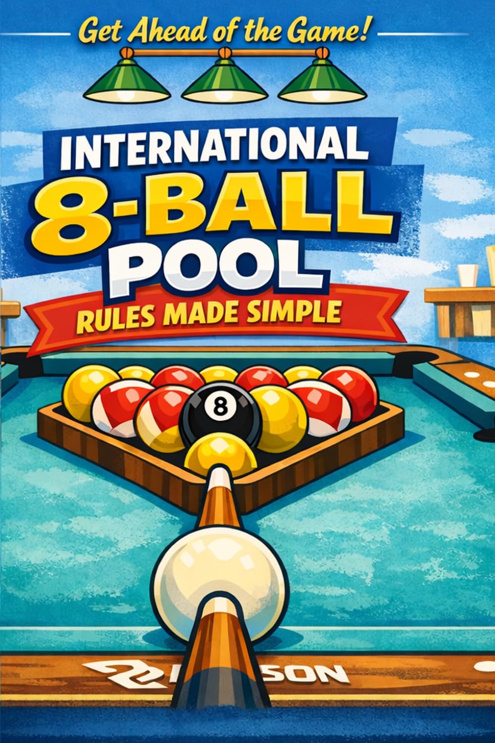 International 8-Ball Rules Made Simple: Official Rules Explained in Plain English for English Pool Players, Referees and Captains