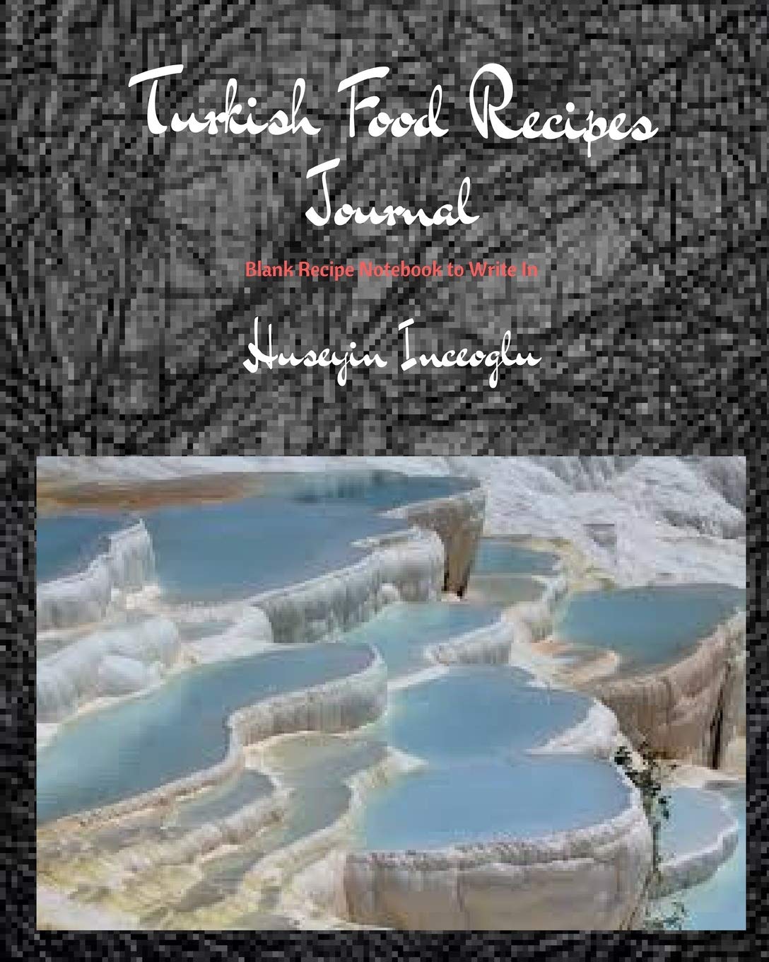 Turkish Food Recipes Journal: Blank Recipe Notebook to Write in