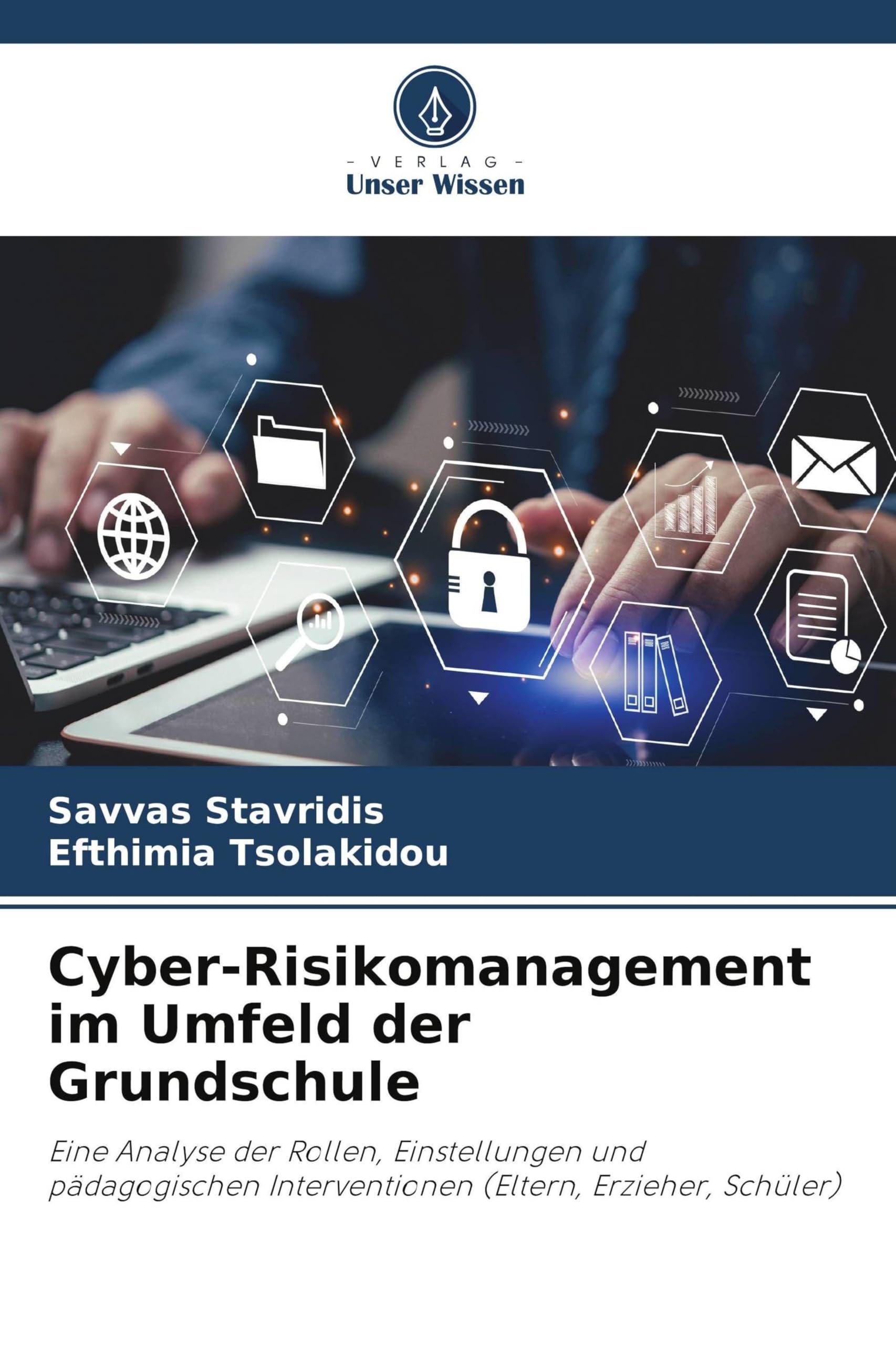 Cyber-Risikomanagement im Umfeld der Grundschule: Eine Analyse der Rollen, Einstellungen und pädagogischen Interventionen (Eltern, Erzieher, Schüler)