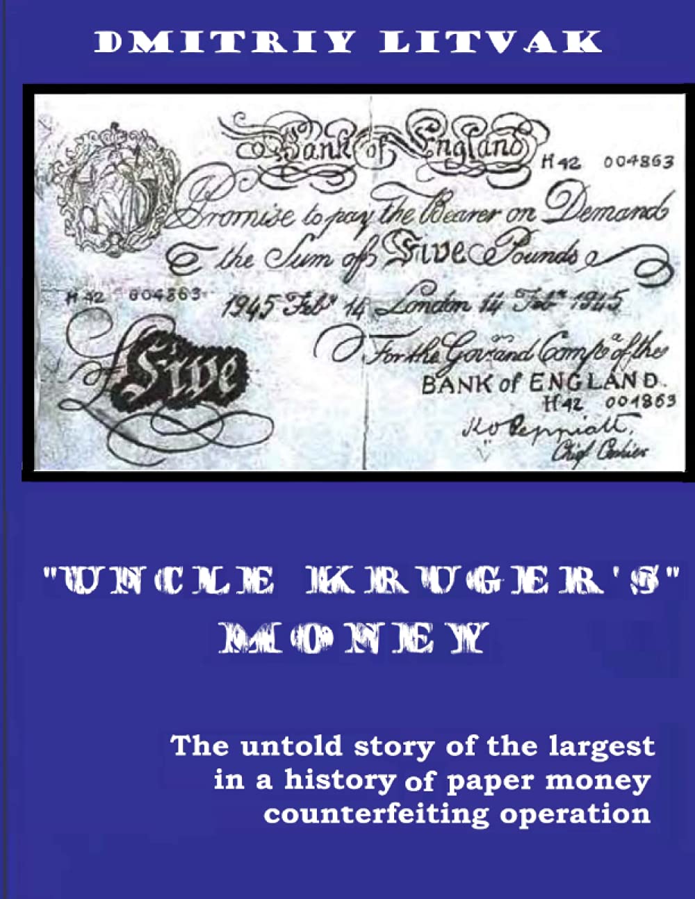 "Uncle Kruger's" Money: The untold story of the largest in a history of paper money counterfeiting operation (Moneymakers. The Untold Stories.)