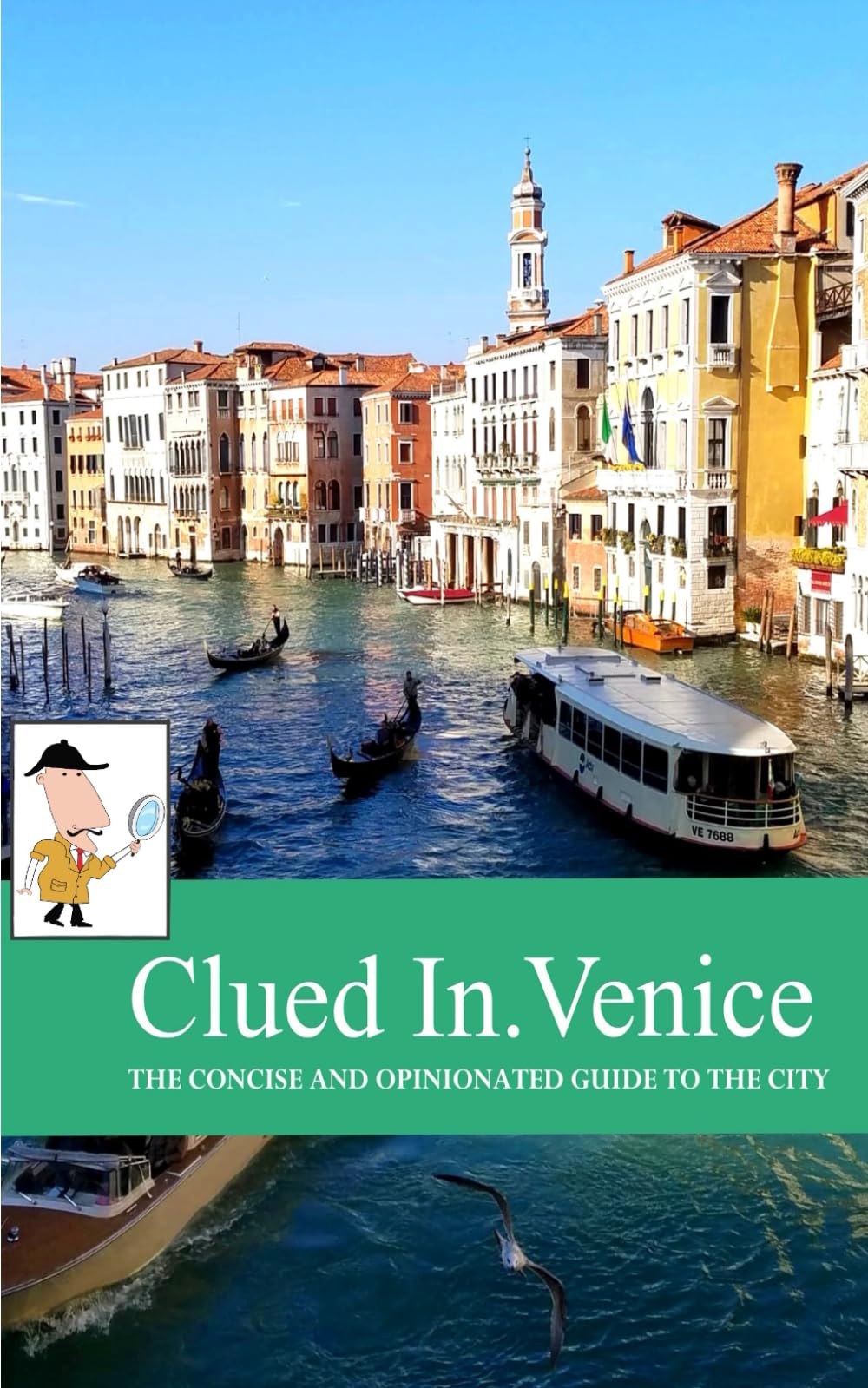 Clued In Venice: The Concise and Opinionated Guide to the City, special edition cover (smart travel)
