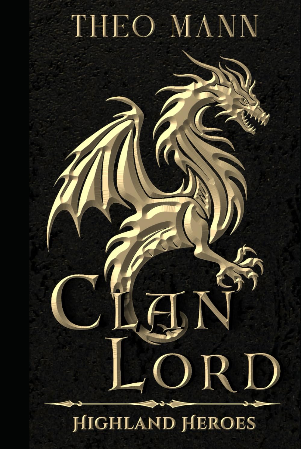 Clan Lord: A Scottish Highlander Paranormal Epic Fantasy Time Travel Romance Novel (The Highland Heroes Series)