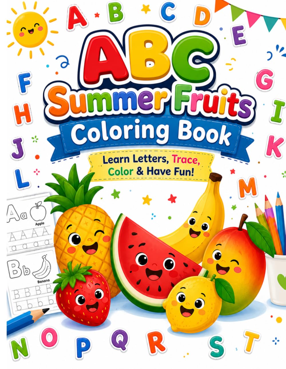 ABC Summer Fruits Coloring and tracing Book for Kids: Fun Alphabet Learning, Letter Tracing, Coloring Pages & Worksheets for Ages 3–6