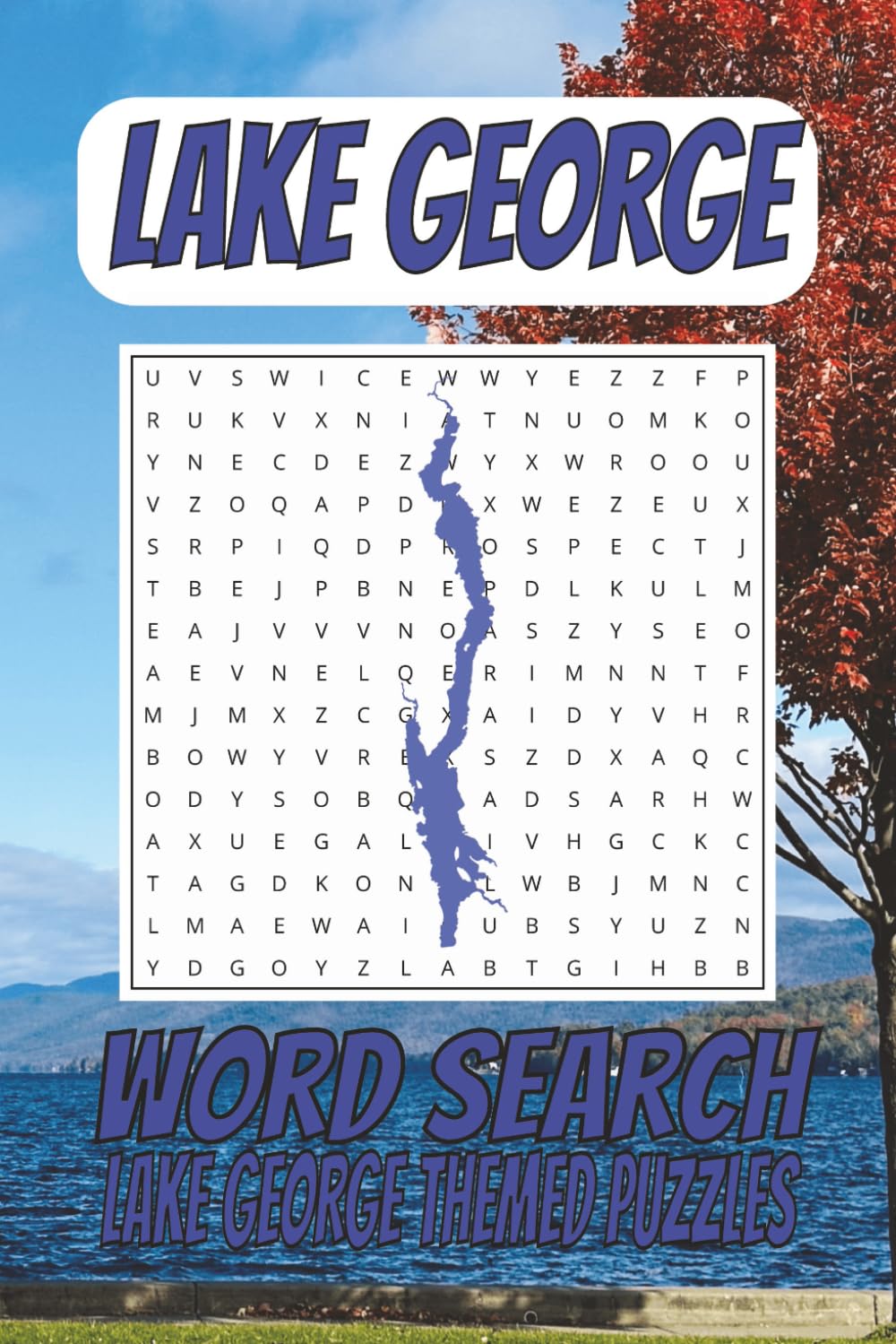 Lake George Word Search Puzzle Book: Easy to Read Print about Lake George, New York, The Adirondacks & More | 6x9 inches, 110 pages | 50+ Puzzles … ... Vacation, Holidays and Stocking Stuffer