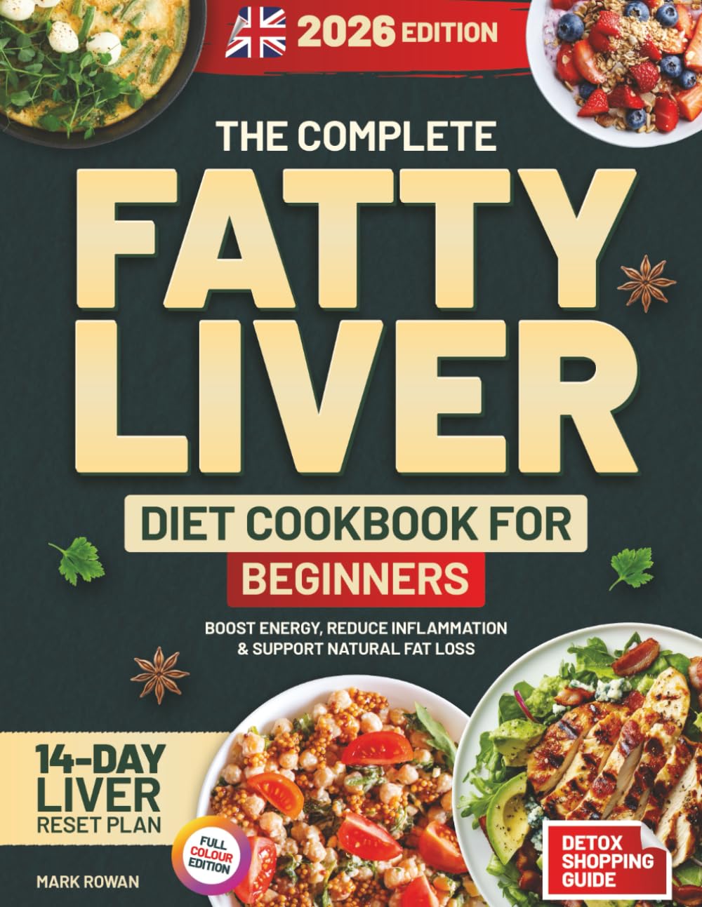 The Complete Fatty Liver Diet Cookbook for Beginners (UK Edition): Dietitian-Approved Guide to Liver Health, More Energy & Lasting Wellness - Easy Budget Recipes, 14-Day Reset & 8-Week Plan