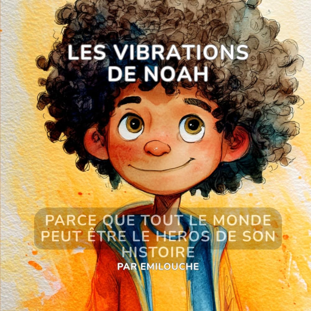Les Vibrations De Noah (Les Héros Extraordinaires)