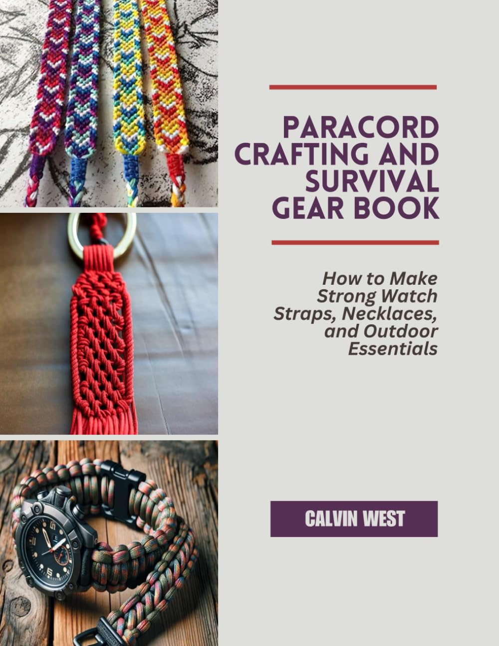 Paracord Crafting and Survival Gear Book: How to Make Strong Watch Straps, Necklaces, and Outdoor Essentials