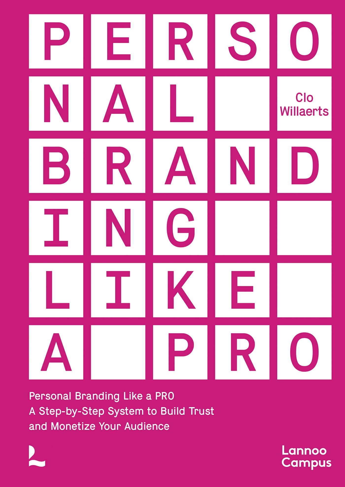 Personal Branding Like a PRO: A Step-by-Step System to Build Trust and Monetize Your Audience (Lannoo Campus)