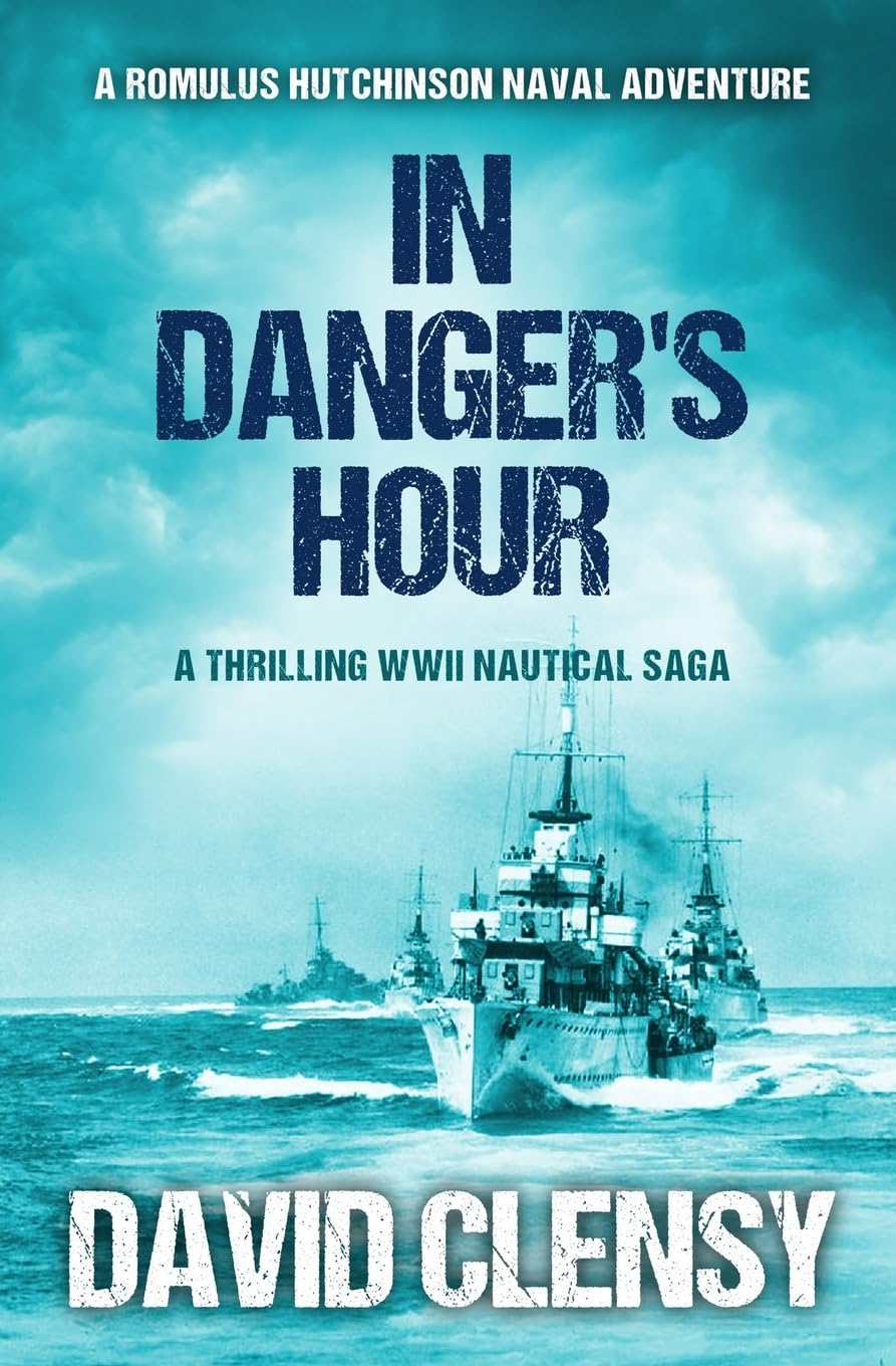 In Danger's Hour: A thrilling WWII nautical saga: 2 (Romulus Hutchinson Naval Adventures)