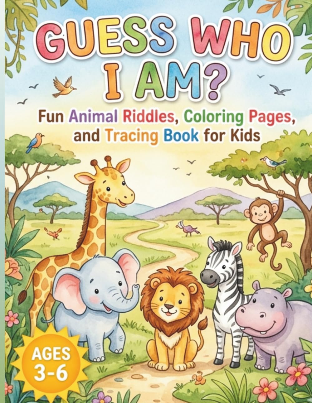 Guess Who I Am?: Fun Animal Riddles, Coloring Pages, and Tracing Book for Kids Ages 3-6