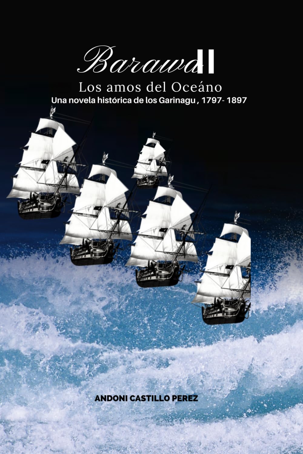 BARAWA II Los Amos del Oceano: Novela Histórica de los Garinagu
