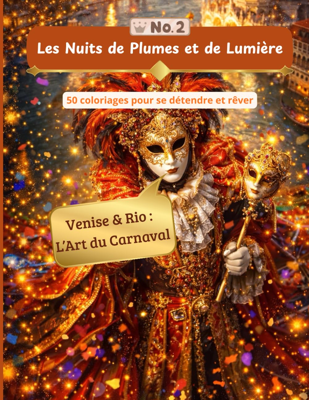 Les nuits de plumes et de lumière: Livre de coloriage sur le carnaval de Venise et de Rio