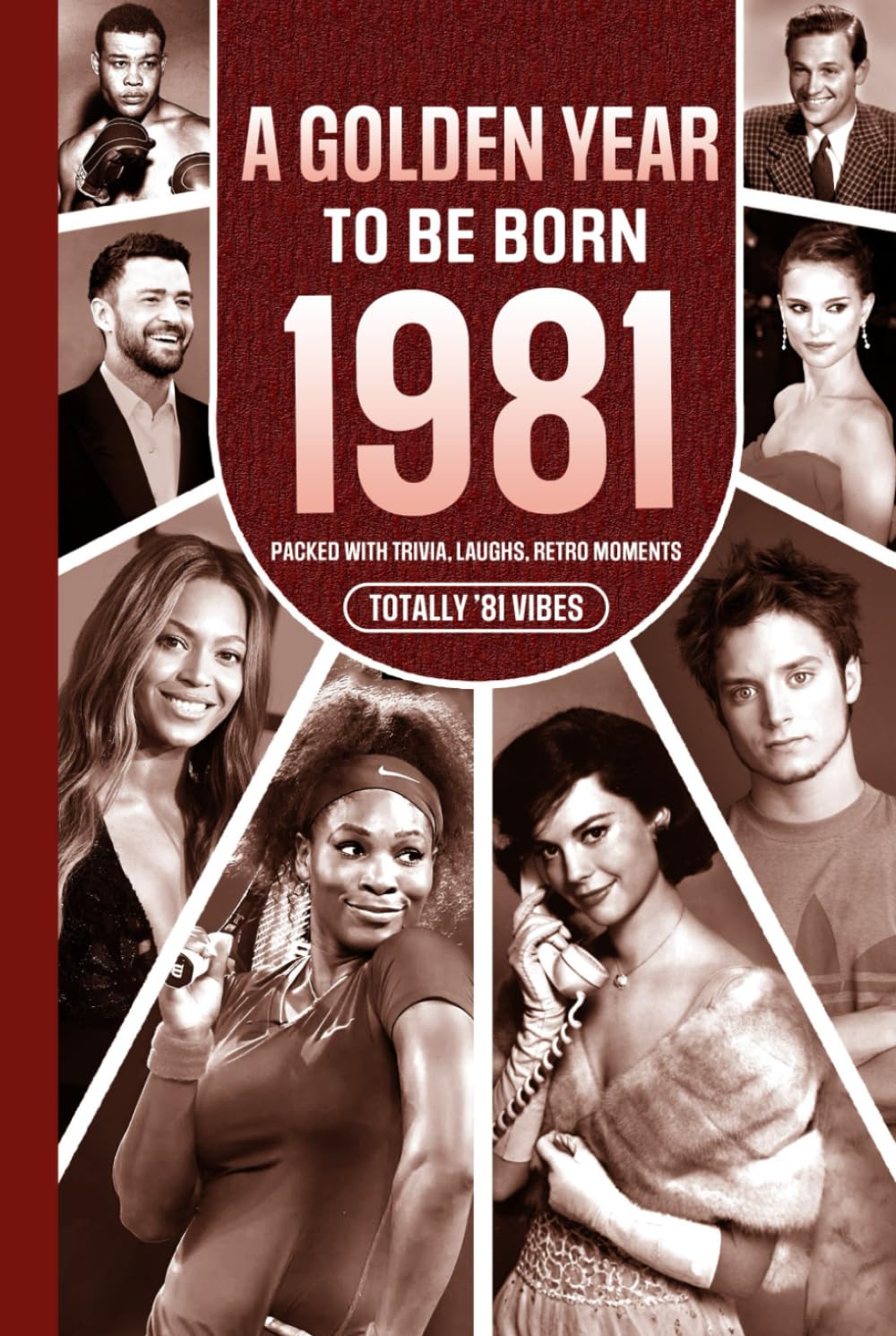 1981 A Golden Year To Be Born: Packed with Trivia, Laughs, Retro Moments & Totally '81 Vibes: UK, US & World News Retold in a Birthday Keepsake for Men, Women, Friends & Loved Ones