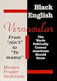 Black English Vernacular (From Ain'T to Yo Mama : The Words Politically Correct Americans Should Know)