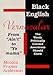 Black English Vernacular (From Ain'T to Yo Mama : The Words Politically Correct Americans Should Know)