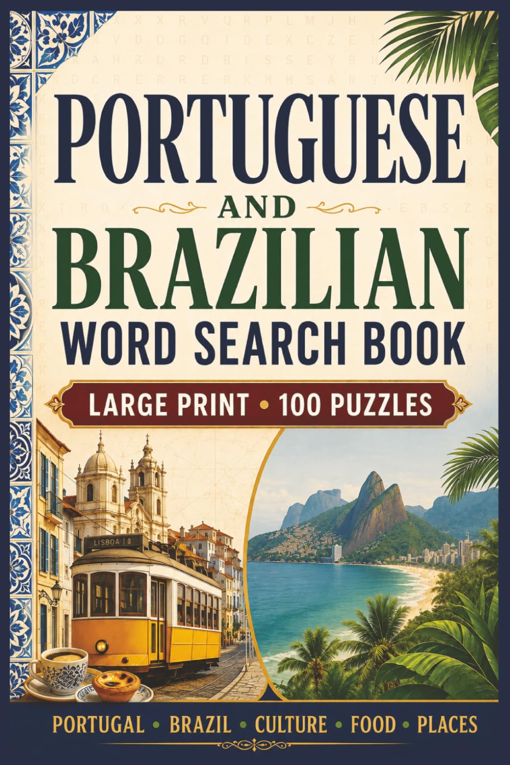 Portuguese and Brazilian Word Search Book: Large Print Book with 100 Puzzles on Rio De Janeiro, Sao Paulo, Algarve Portugal, and Porto Portugal
