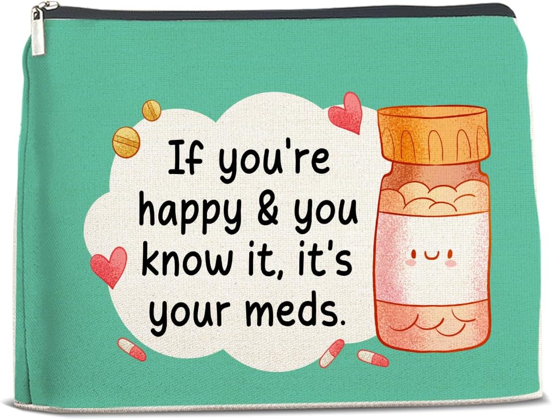 If You are Happy and You Know Its Your Meds Makeup Bag-Funny Medicine Gift for Doctors Nurses,Cosmetic Pouch