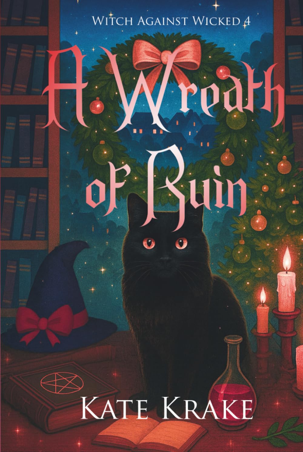 A Wreath of Ruin: A Witchy Small-Town Fantasy With a Sprinkle of Cursed Christmas Mayhem (Witch Against Wicked)