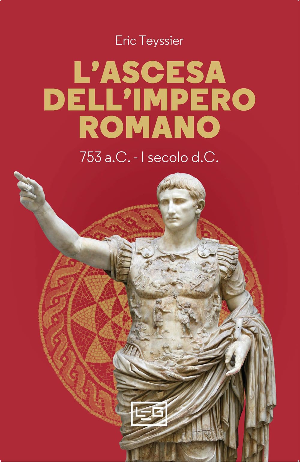 L'ascesa Dell'impero Romano. 753 A.C-I Secolo D.C. - 4