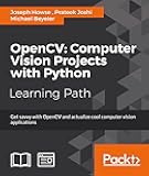 OpenCV: Computer Vision Projects with Python: Computer Vision Projects with Python: Develop computer vision applications with OpenCV