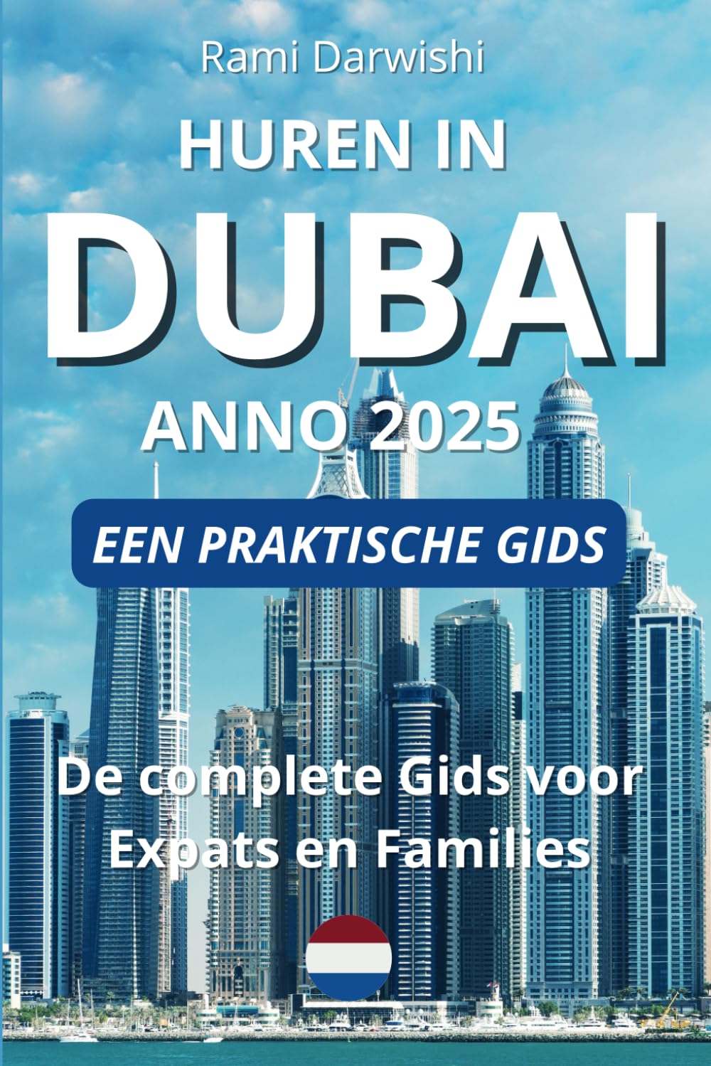 Huren van een Appartement in Dubai Anno 2025: Een Praktische Gids en Complete Gids voor Expats en Gezinnen (Dubai Ontgrendeld: Essentiële Gidsen voor Reizigers en Expats)