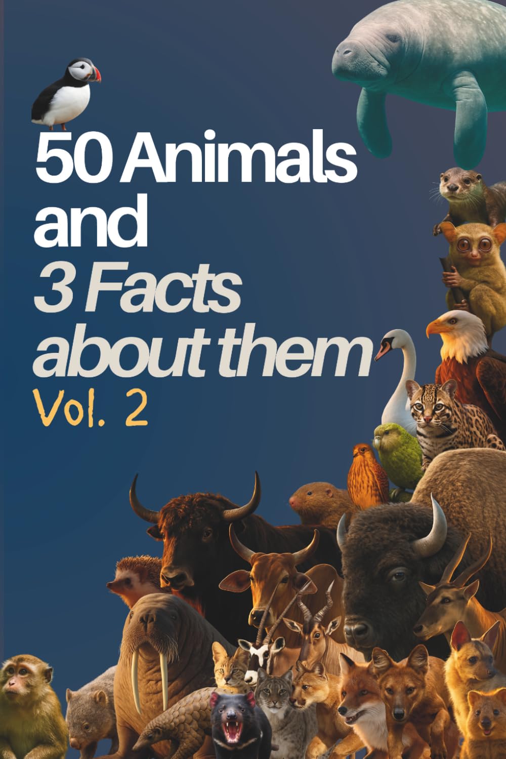 50 Animals and 3 Facts About Them Vol 2 (Amazing Animal Facts Series)