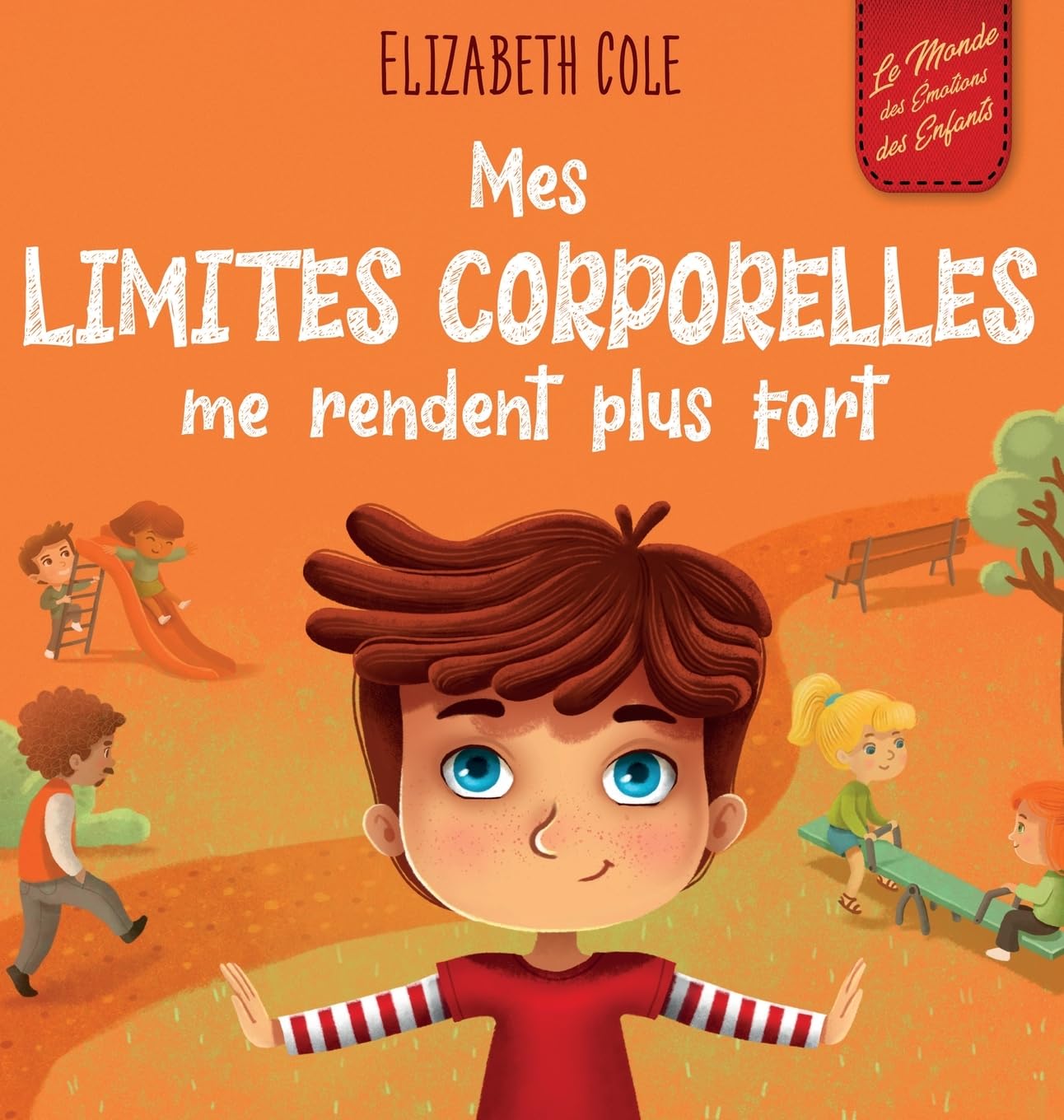 Mes limites corporelles me rendent plus fort: Un livre pour enfants traitant de la sécurité corporelle, de l'espace personnel et du consentement, qui ... compétences sociales (World of Kids Emotions)