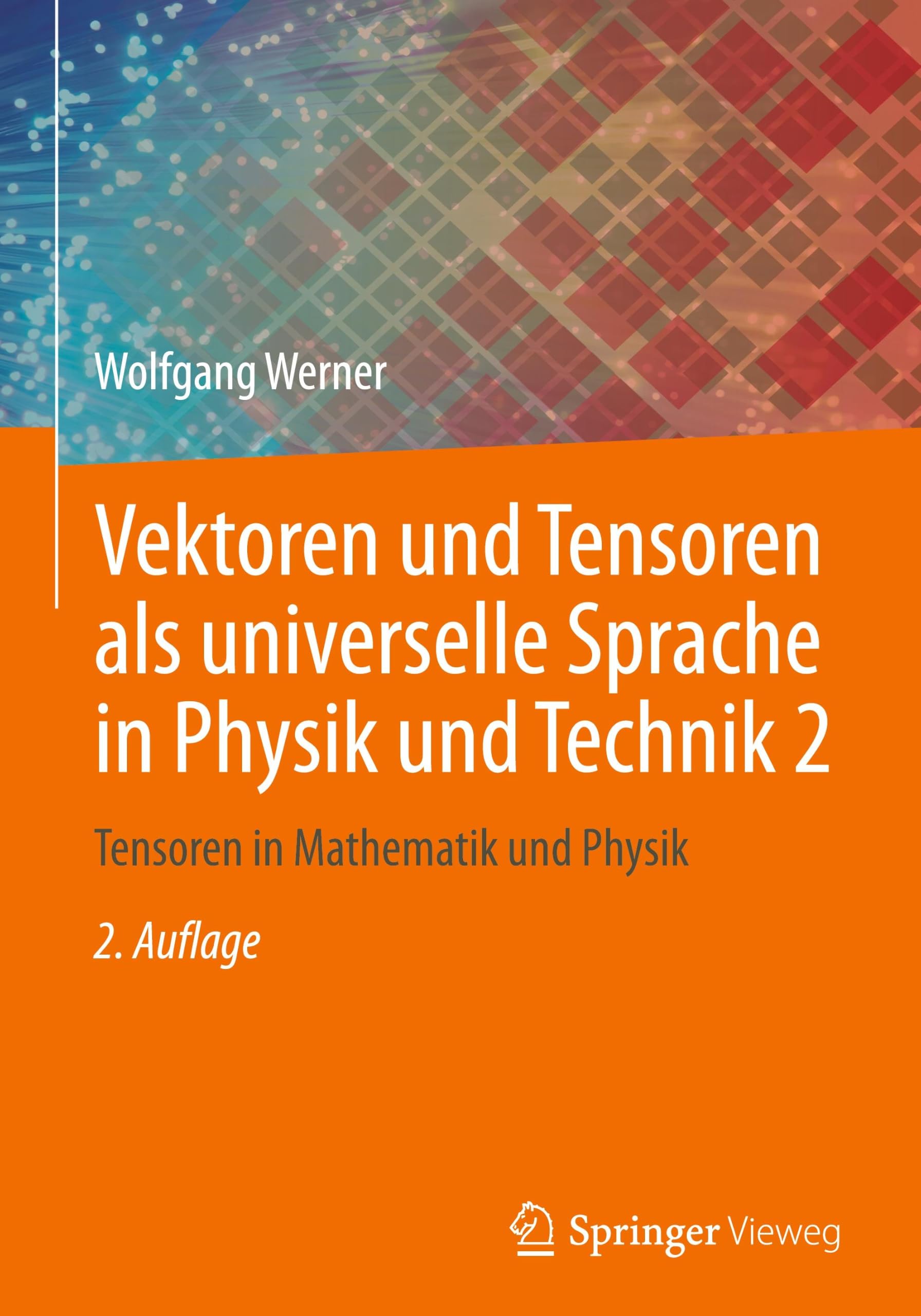 Vektoren und Tensoren als universelle Sprache in Physik und Technik 2: Tensoren in Mathematik und Physik