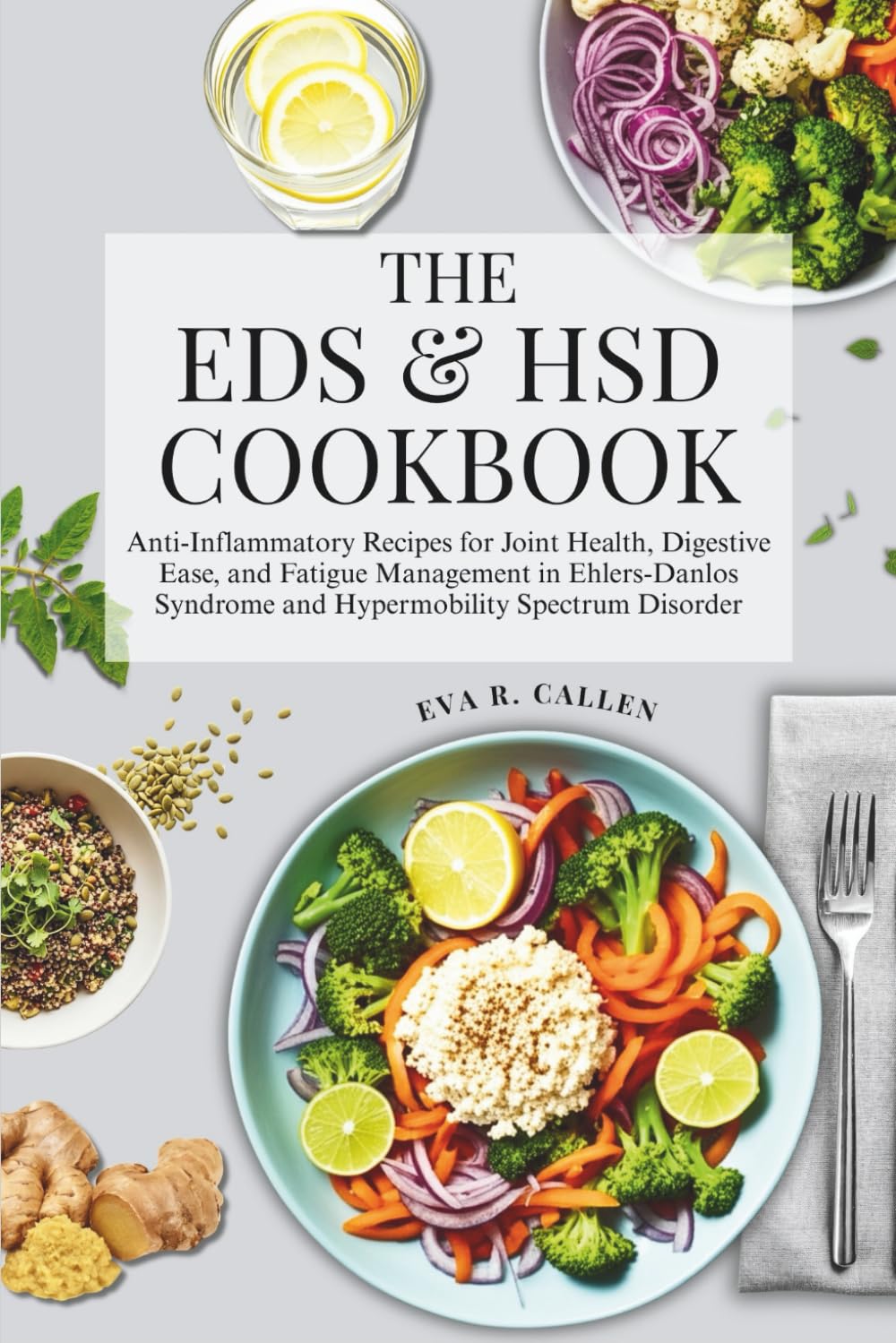 THE EDS & HSD COOKBOOK: Anti-Inflammatory Recipes for Joint Health, Digestive Ease, and Fatigue Management in Ehlers-Danlos Syndrome and Hypermobility Spectrum Disorder      Paperback – June 5, 2025