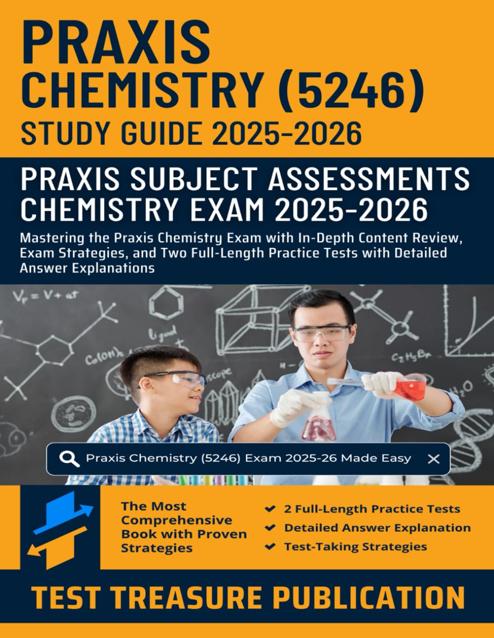 Praxis Chemistry (5246) Study Guide 2025-2026: Mastering the Praxis Chemistry Exam with In-Depth Content Review, Exam Strategies, and Two Full-Length Practice Tests with Detailed Answer Explanations