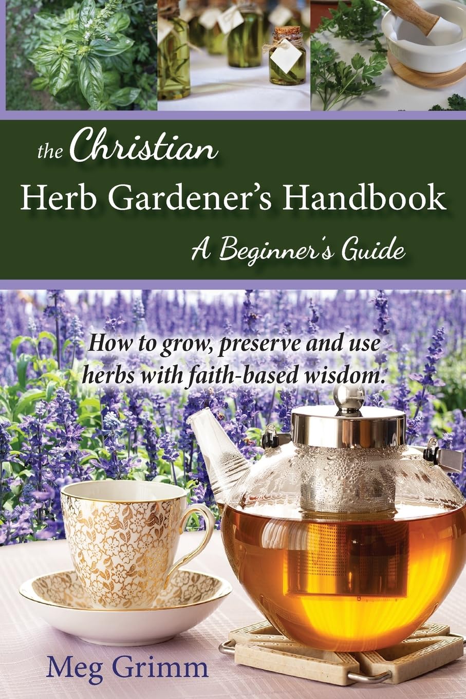 The Christian Herb Gardener's Handbook: A Beginner's Guide Paperback – Illustrated, 21 Mar. 2020