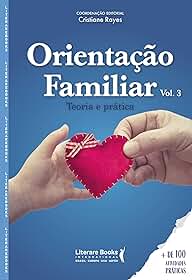 Orientação Familiar: Teoria e Prática (Volume 3)