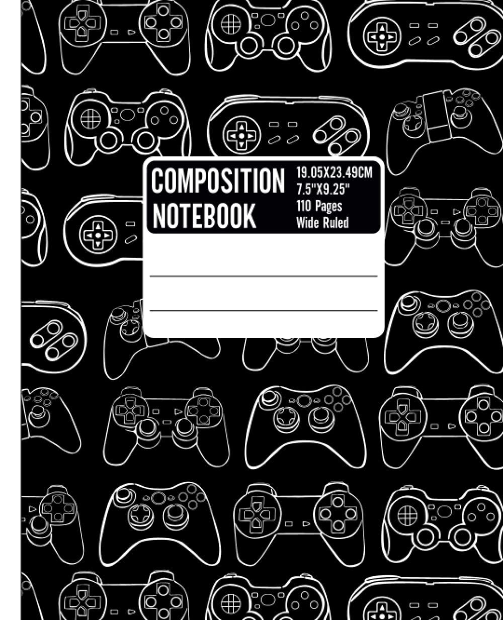 Composition Notebook Wide Ruled: Gamers Composition Notebooks for Teens Students | Nifty Composition Notebook - 7.5" X 9.25" 110 Pages - Back to School (Composition Notebooks for Teen Girls)