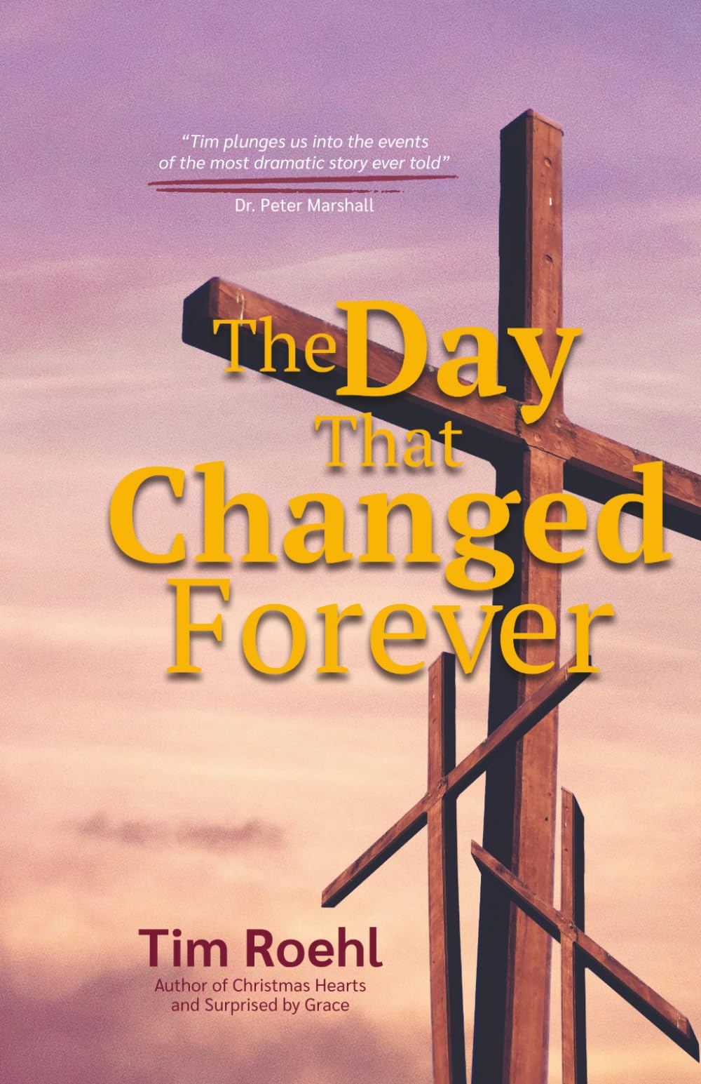 The Day That Changed Forever: Twenty-One Life Changing Experiences at the Cross